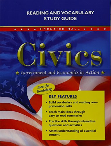 CIVICS: GOVERNMENT AND ECONOMICS IN ACTION READING AND VOCABULARY STUDY GUIDE 2009