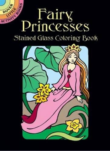 Fairy Princesses Stained Glass Coloring Book (Dover Stained Glass Coloring Book)