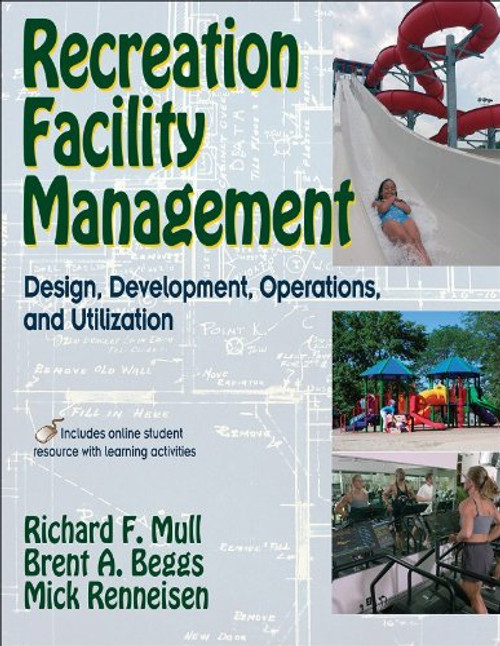 Recreation Faciltiy Management: Design, Development, Operations and Utilization Recreation Faciltiy Management: Design, Development, Operations and Utilization