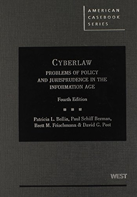 Cyberlaw: Problems of Policy and Jurisprudence in the Information Age, 4th (American Casebook Series) Cyberlaw: Problems of Policy and Jurisprudence in the Information Age, 4th (American Casebook Series)