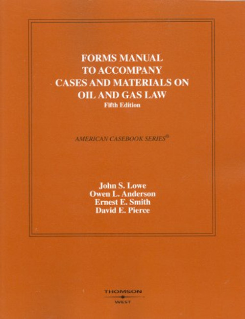 Forms Manual to Cases and Materials on Oil and Gas Law (American Casebooks) (American Casebook Series)