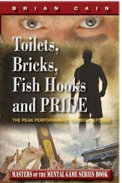 Toilets, Bricks, Fish Hooks and PRIDE: The Peak Performance Toolbox EXPOSED - Updated 2nd Edition
