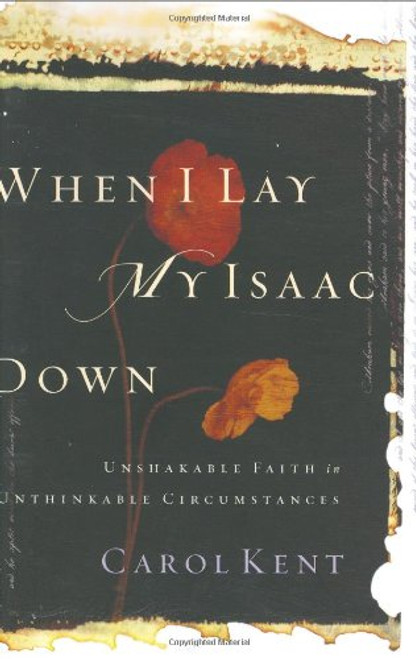 When I Lay My Isaac Down: Unshakable Faith in Unthinkable Circumstances (Pilgrimage Growth Guide)