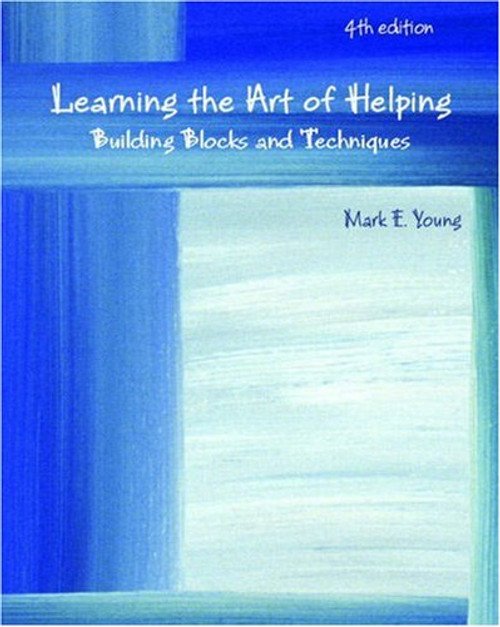 Learning the Art of Helping: Building Blocks and Techniques (4th Edition)