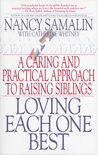 Loving Each One Best: A Caring and Practical Approach to Raising Siblings
