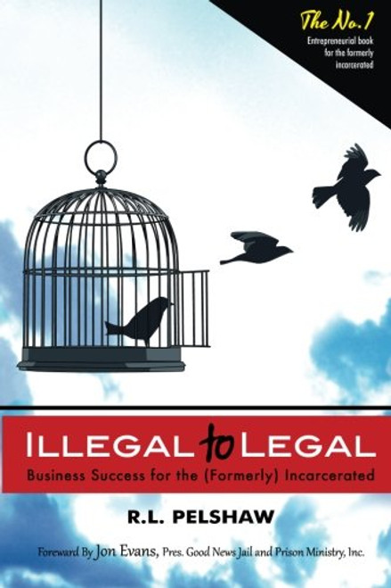 Illegal to Legal: Business Success For The (Formerly) Incarcerated