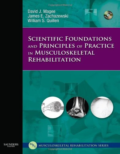 Scientific Foundations and Principles of Practice in Musculoskeletal Rehabilitation, 1e (Musculoskeletal Rehabilitation Series ( MRS ))