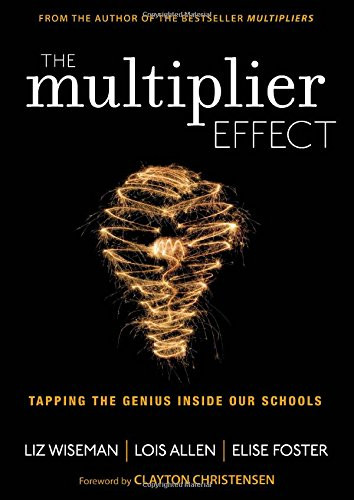 The Multiplier Effect: Tapping the Genius Inside Our Schools