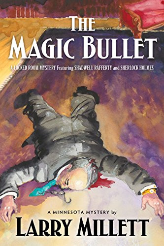 The Magic Bullet: A Locked Room Mystery Featuring Shadwell Rafferty and Sherlock Holmes (Minnesota Mysteries (Hardcover))