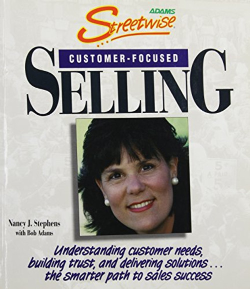 Streetwise Customer Focused Selling (Adams Streetwise Series)
