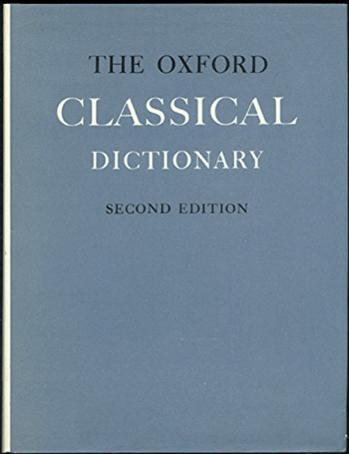 The Oxford Classical Dictionary, 2nd Edition The Oxford Classical Dictionary, 2nd Edition