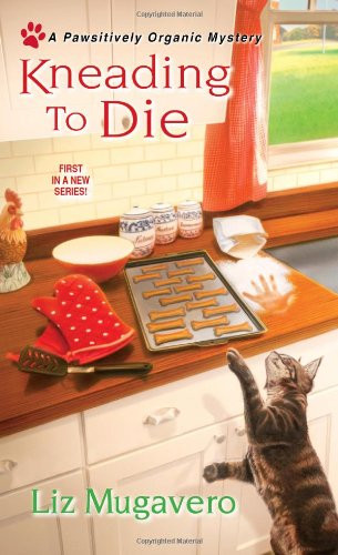 Kneading to Die (A Pawsitively Organic Mystery)