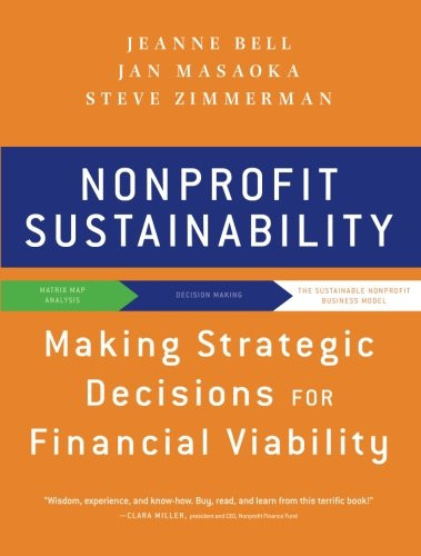 Nonprofit Sustainability: Making Strategic Decisions for Financial Viability