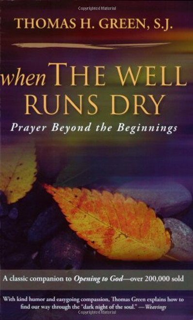 When the Well Runs Dry: Prayer Beyond the Beginnings When the Well Runs Dry: Prayer Beyond the Beginnings