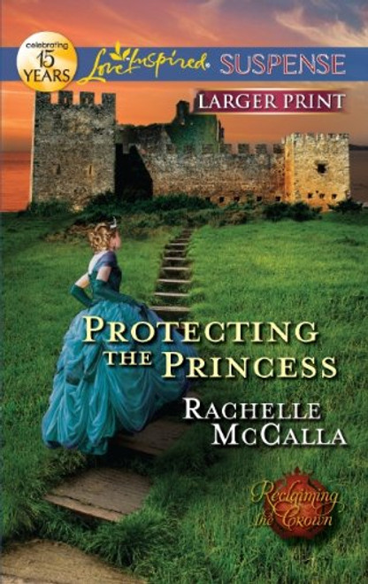 Protecting the Princess (Love Inspired Suspense: Reclaiming the Crown)