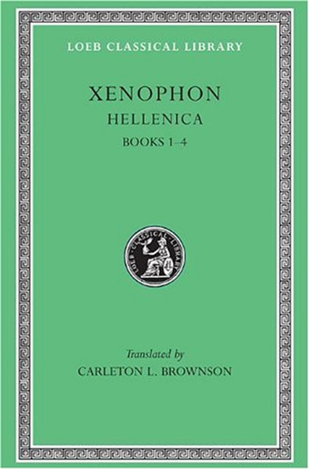Xenophon, I, Hellenica: Books 1-4 (Loeb Classical Library)