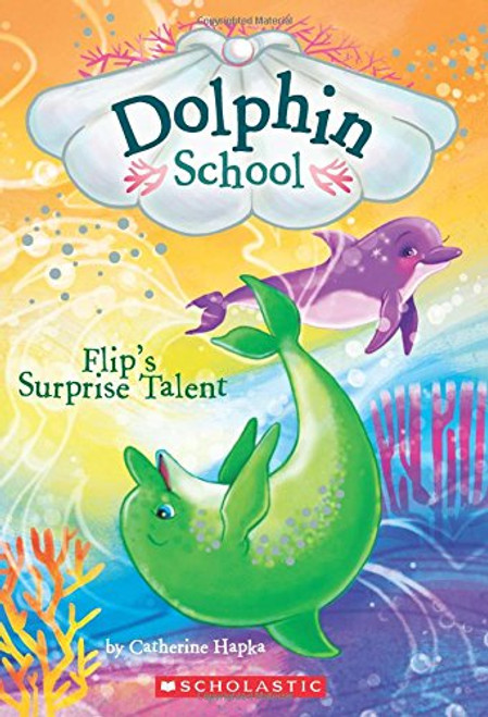 Flip's Surprise Talent (Dolphin School #4)