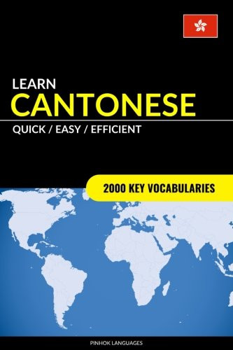 Learn Cantonese - Quick / Easy / Efficient: 2000 Key Vocabularies