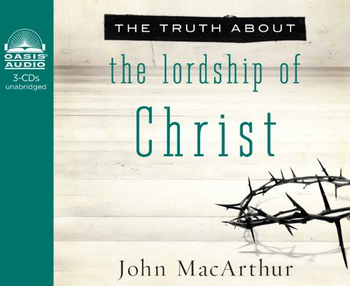 The Truth About the Lordship of Christ