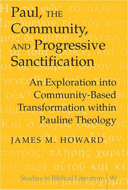 Paul, the Community, and Progressive Sanctification: An Exploration into Community-Based Transformation within Pauline Theology (Studies in Biblical Literature)
