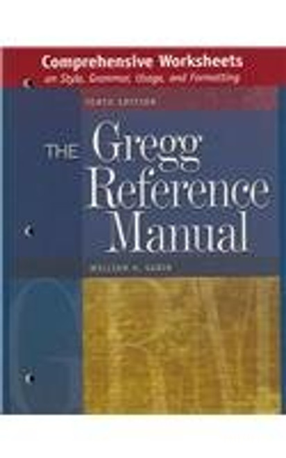Comprehensive Worksheets on Style, Grammar, Usage, and Formatting to accompany the Gregg Reference Manual, Tenth Edition Comprehensive Worksheets on Style, Grammar, Usage, and Formatting to accompany the Gregg Reference Manual, Tenth Edition