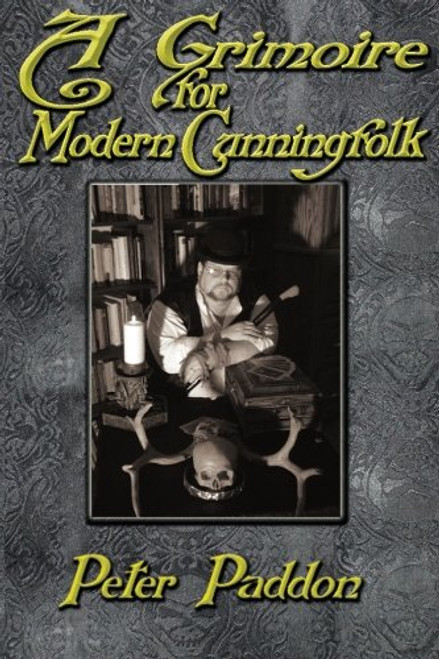 A Grimoire for Modern Cunning Folk: A Practical Guide to Witchcraft on the Crooked Path