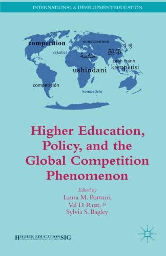 Higher Education, Policy, and the Global Competition Phenomenon (International and Development Education)