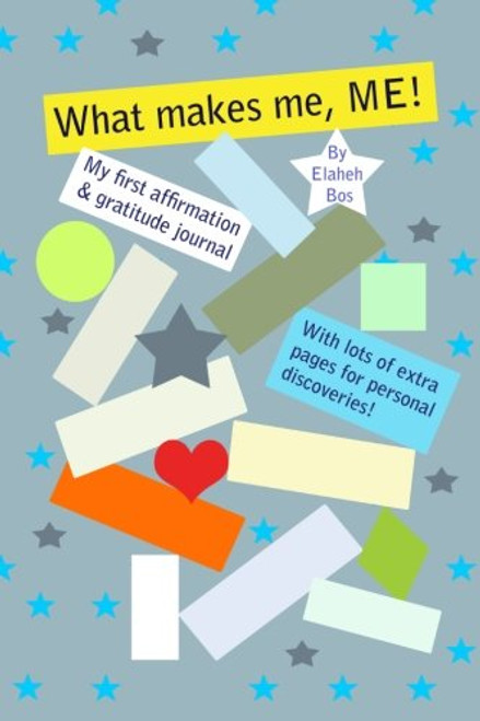 What makes me, ME!: My first affirmation & gratitude journal