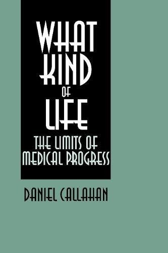 What Kind of Life?: The Limits of Medical Progress
