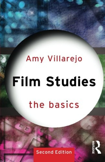 Film Studies: The Basics Film Studies: The Basics