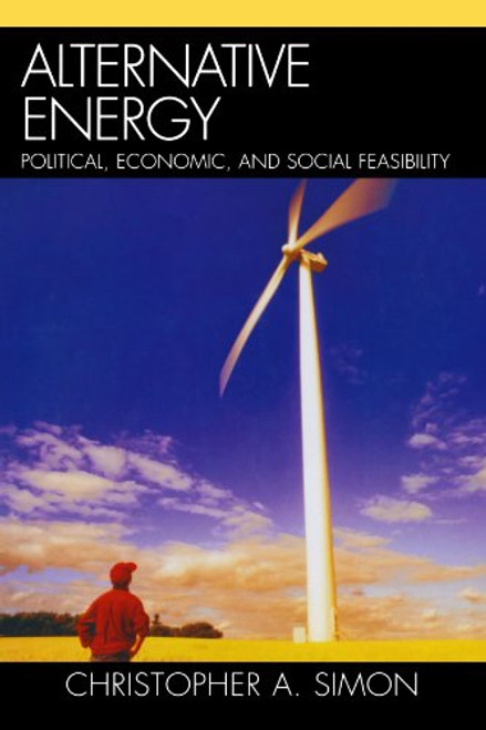 Alternative Energy: Political, Economic, and Social Feasibility