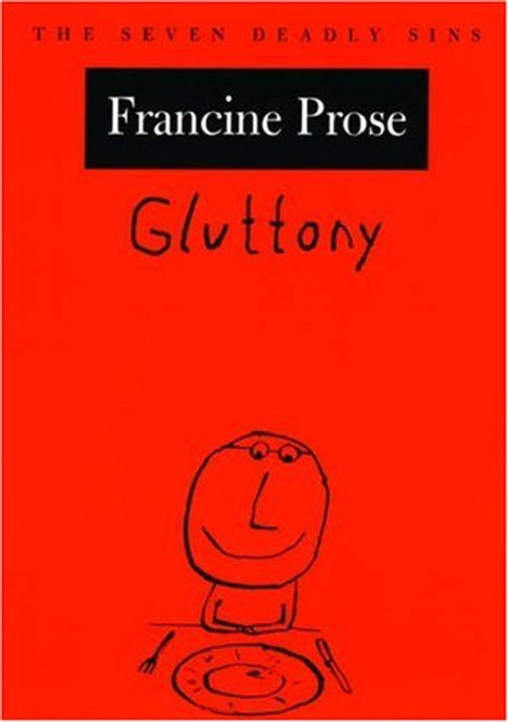 Gluttony: The Seven Deadly Sins (New York Public Library Lectures in Humanities)