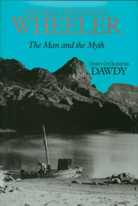 George Montague Wheeler: The Man And The Myth