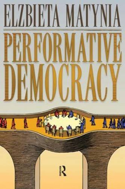 Performative Democracy (The Yale Cultural Sociology Series)