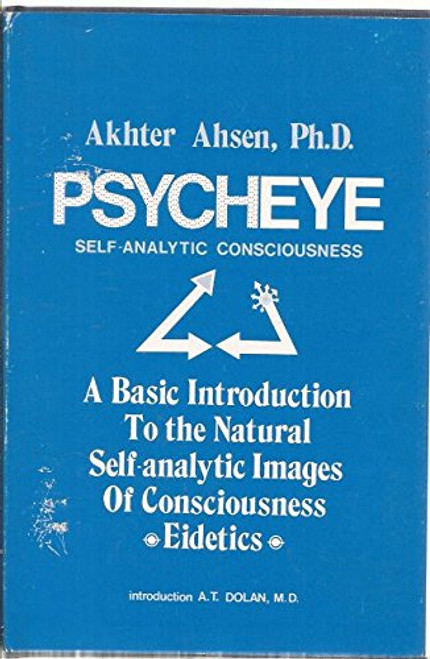 Psycheye: Self Analytic Consciousness - A Basic Introduction to the Natural Self-Analytic Images of Co of Consciousness