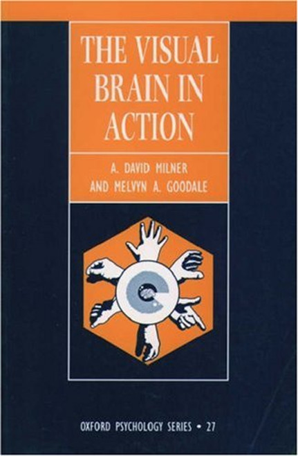 The Visual Brain in Action (Oxford Psychology Series)