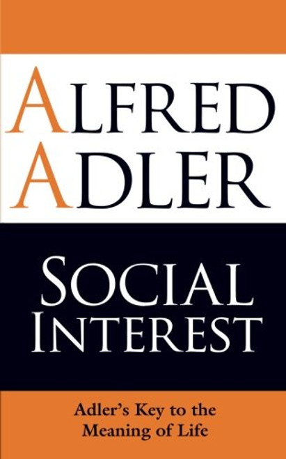 Social Interest: Adler's Key to the Meaning of Life