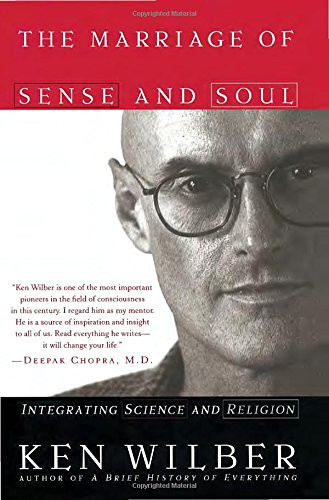 The Marriage of Sense and Soul: Integrating Science and Religion