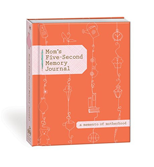 Mom's Five-Second Memory Journal: A Memento of Motherhood