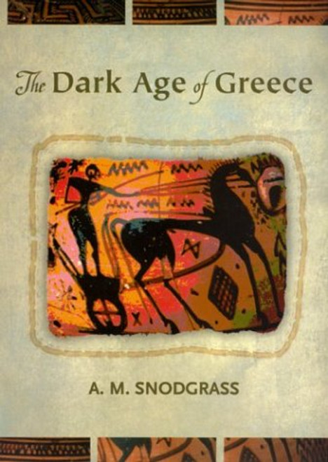 The Dark Age of Greece: An Archeological Survey of the Eleventh to the Eighth Centuries B.C.