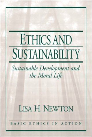 Ethics and Sustainability: Sustainable Development and the Moral Life (Basic Ethics in Action)