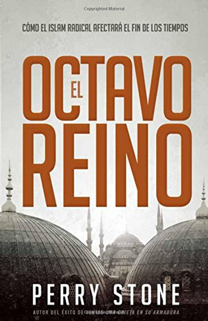 El octavo reino: Cmo el Islam radical afectar el fin de los tiempos (Spanish Edition)