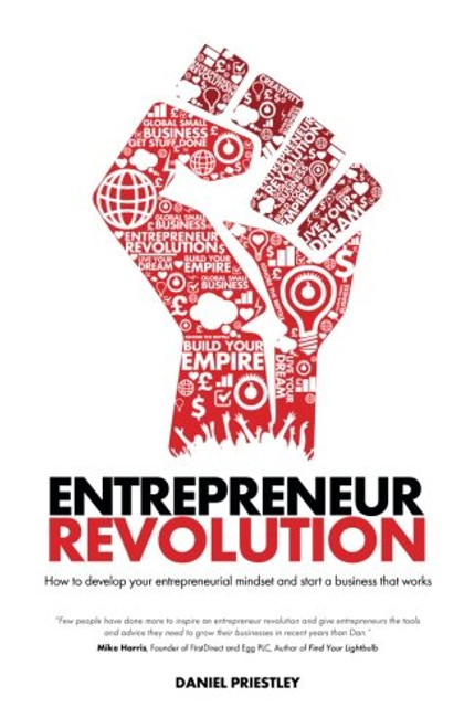 Entrepreneur Revolution: How to develop your entrepreneurial mindset and start a business that works
