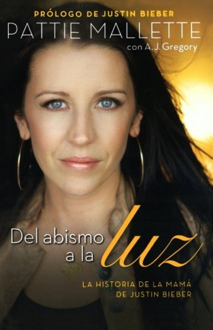 Del abismo a la luz: La historia de la mam de Justin Bieber (Spanish Edition)