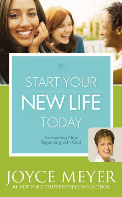 Start Your New Life Today: An Exciting New Beginning with God Start Your New Life Today: An Exciting New Beginning with God