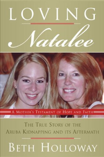 Loving Natalee: A Mother's Testament of Hope and Faith Loving Natalee: A Mother's Testament of Hope and Faith