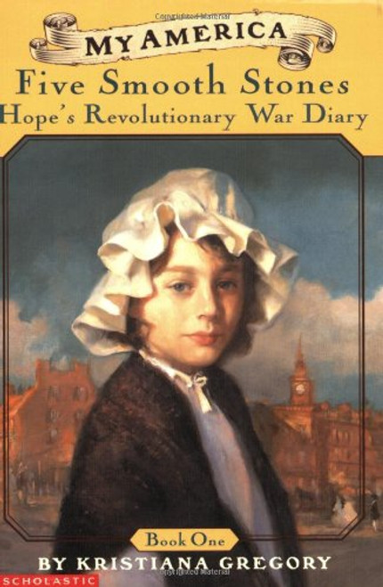1: Five Smooth Stones: Hope's Revolutionary War Diary (My America)(Book One)