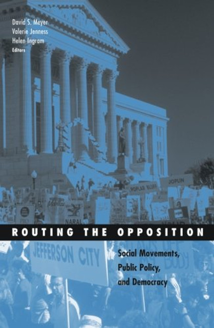 Routing the Opposition: Social Movements, Public Policy, and Democracy (Social Movements, Protest and Contention)