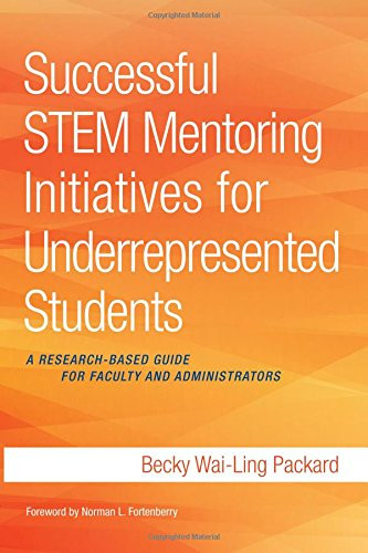 Successful STEM Mentoring Initiatives for Underrepresented Students: A Research-Based Guide for Faculty and Administrators