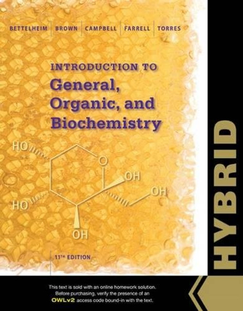 Introduction to General, Organic and Biochemistry, Hybrid Edition (with OWLv2 with MindTap Reader, 4 terms (24 months) Printed Access Card) Introduction to General, Organic and Biochemistry, Hybrid Edition (with OWLv2 with MindTap Reader, 4 terms (24 months) Printed Access Card)